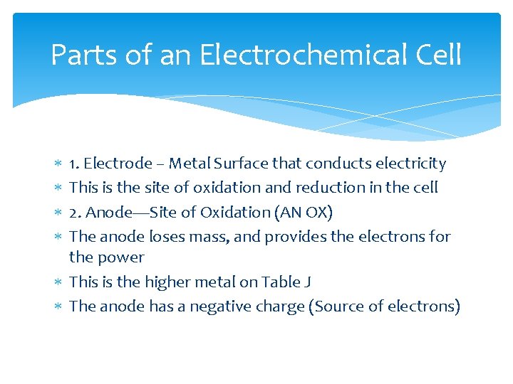 Parts of an Electrochemical Cell 1. Electrode – Metal Surface that conducts electricity This