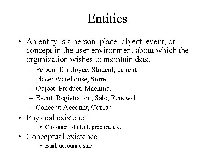 Entities • An entity is a person, place, object, event, or concept in the