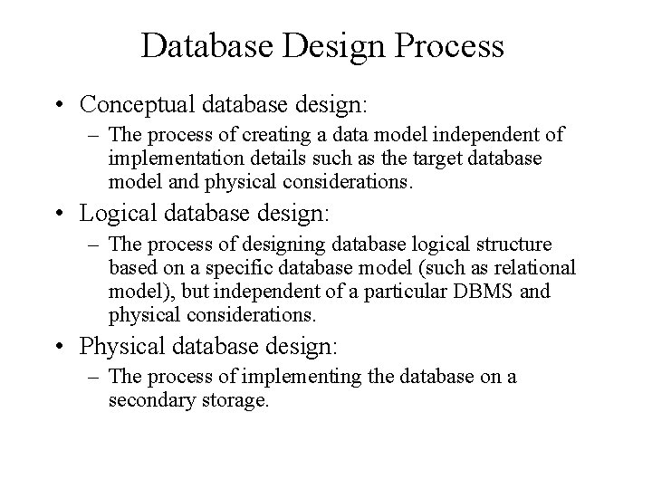 Database Design Process • Conceptual database design: – The process of creating a data