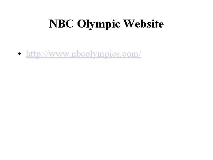 NBC Olympic Website • http: //www. nbcolympics. com/ 