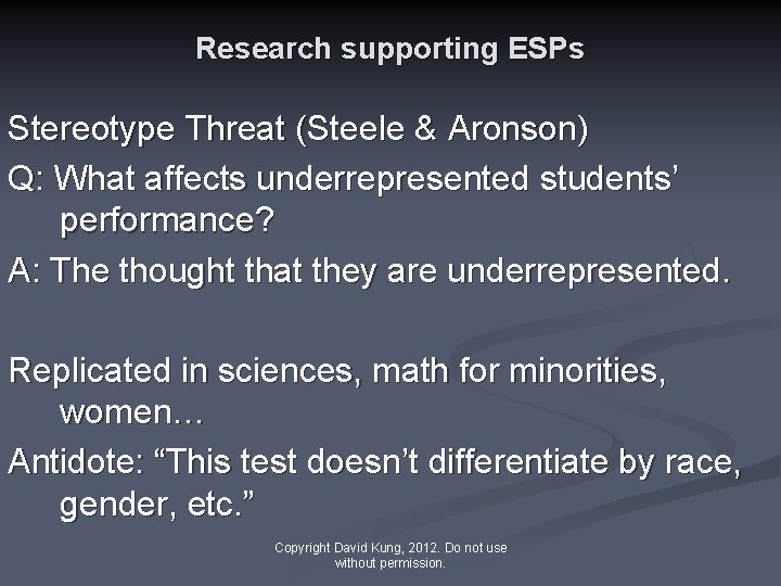 Research supporting ESPs Stereotype Threat (Steele & Aronson) Q: What affects underrepresented students’ performance?