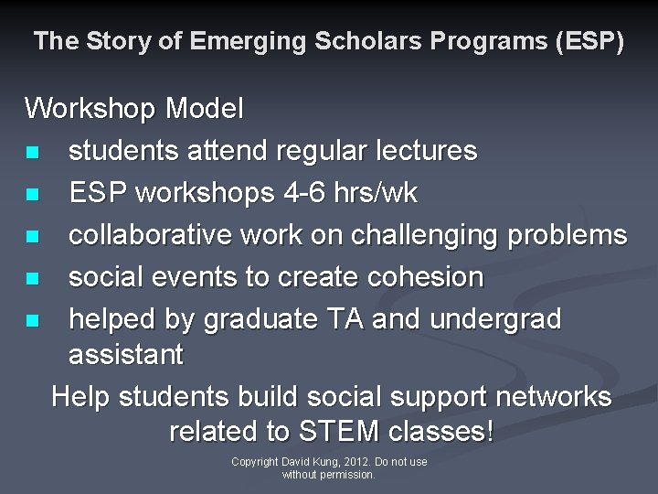 The Story of Emerging Scholars Programs (ESP) Workshop Model n students attend regular lectures