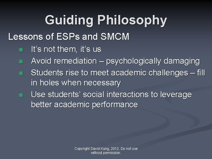 Guiding Philosophy Lessons of ESPs and SMCM n n It’s not them, it’s us