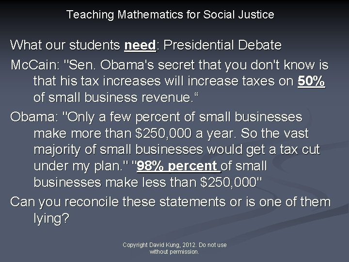 Teaching Mathematics for Social Justice What our students need: Presidential Debate Mc. Cain: "Sen.