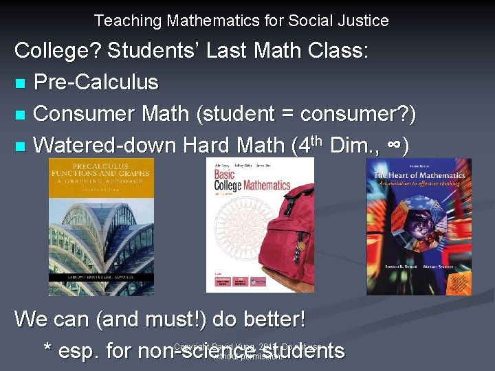 Teaching Mathematics for Social Justice College? Students’ Last Math Class: n Pre-Calculus n Consumer