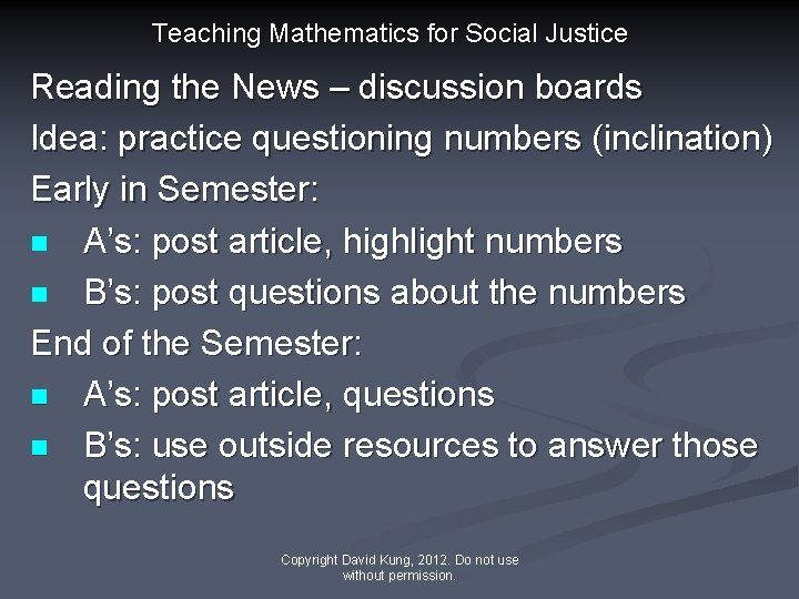 Teaching Mathematics for Social Justice Reading the News – discussion boards Idea: practice questioning