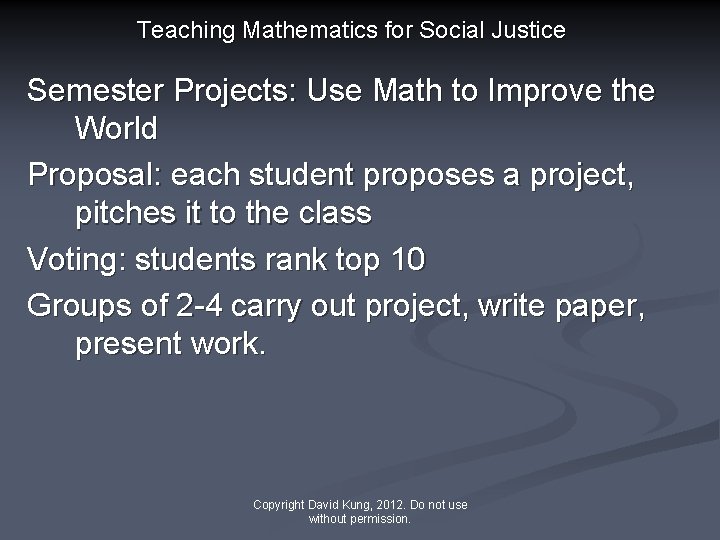 Teaching Mathematics for Social Justice Semester Projects: Use Math to Improve the World Proposal: