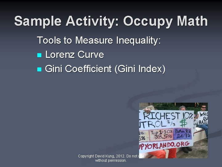 Sample Activity: Occupy Math Tools to Measure Inequality: n Lorenz Curve n Gini Coefficient