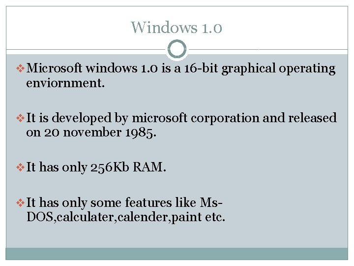 Windows 1. 0 v Microsoft windows 1. 0 is a 16 -bit graphical operating