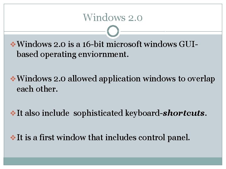 Windows 2. 0 v Windows 2. 0 is a 16 -bit microsoft windows GUI-