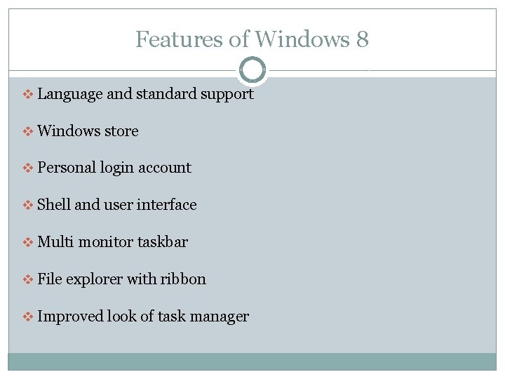 Features of Windows 8 v Language and standard support v Windows store v Personal