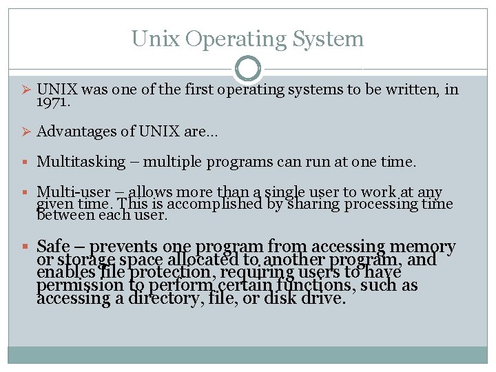 Unix Operating System Ø UNIX was one of the first operating systems to be