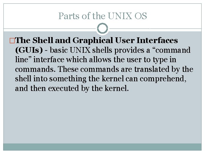 Parts of the UNIX OS �The Shell and Graphical User Interfaces (GUIs) - basic