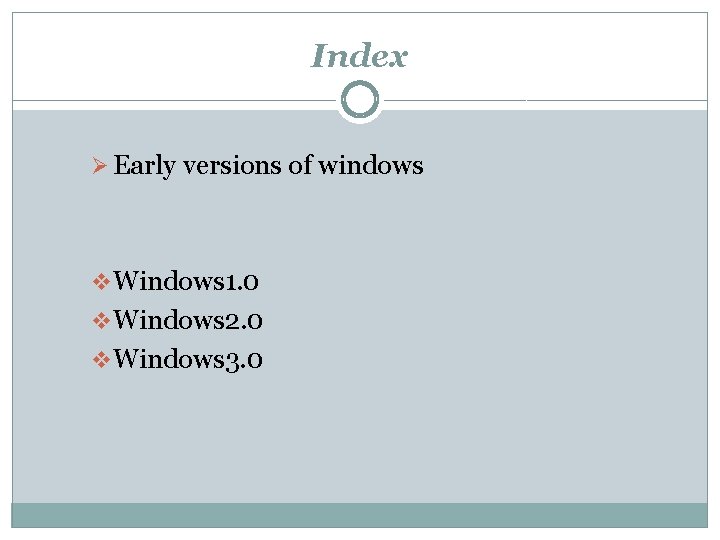 Index Ø Early versions of windows v Windows 1. 0 v Windows 2. 0