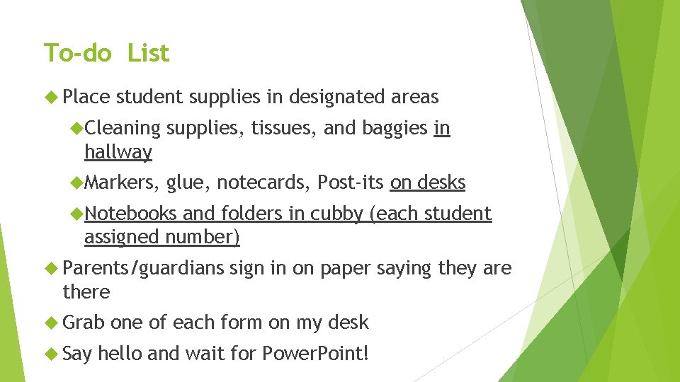 To-do List Place student supplies in designated areas Cleaning supplies, tissues, and baggies in