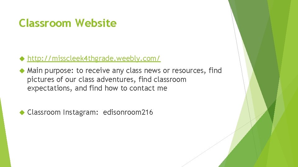 Classroom Website http: //misscleek 4 thgrade. weebly. com/ Main purpose: to receive any class