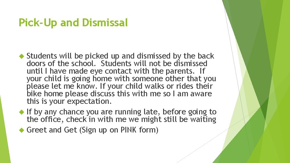 Pick-Up and Dismissal Students will be picked up and dismissed by the back doors