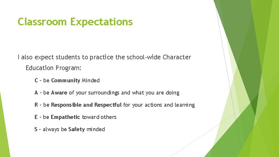 Classroom Expectations I also expect students to practice the school-wide Character Education Program: C