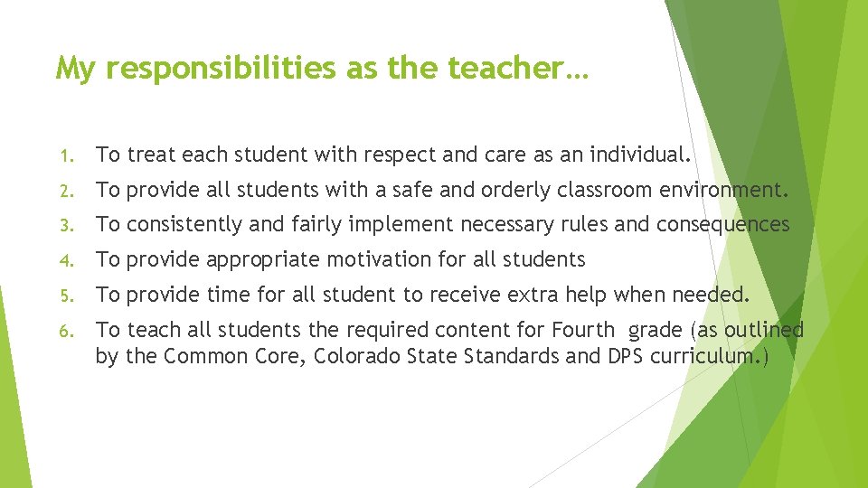 My responsibilities as the teacher… 1. To treat each student with respect and care