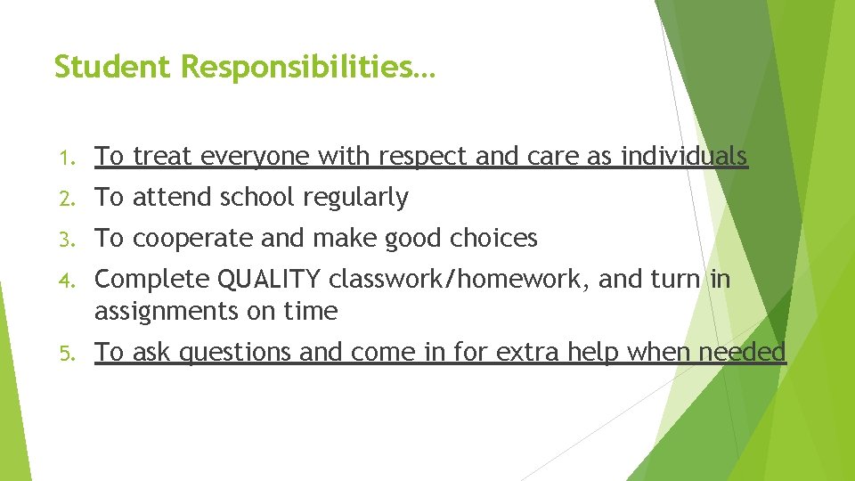 Student Responsibilities… 1. To treat everyone with respect and care as individuals 2. To