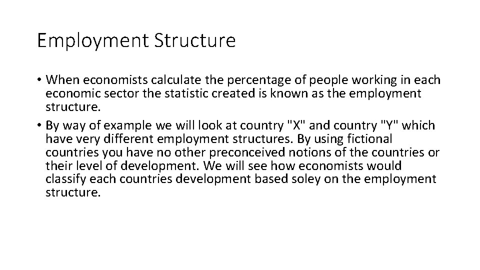 Employment Structure • When economists calculate the percentage of people working in each economic