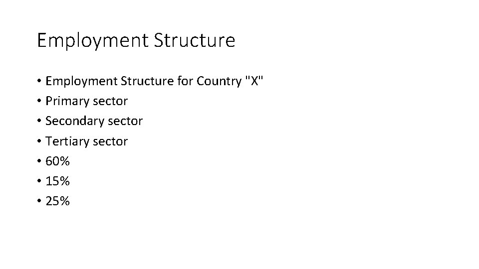 Employment Structure • Employment Structure for Country "X" • Primary sector • Secondary sector