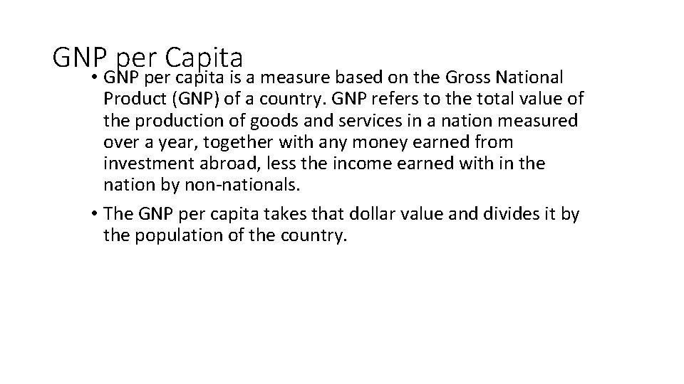 GNP per Capita • GNP per capita is a measure based on the Gross