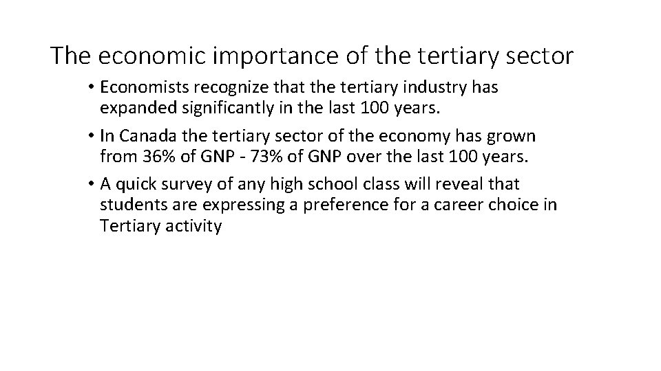 The economic importance of the tertiary sector • Economists recognize that the tertiary industry