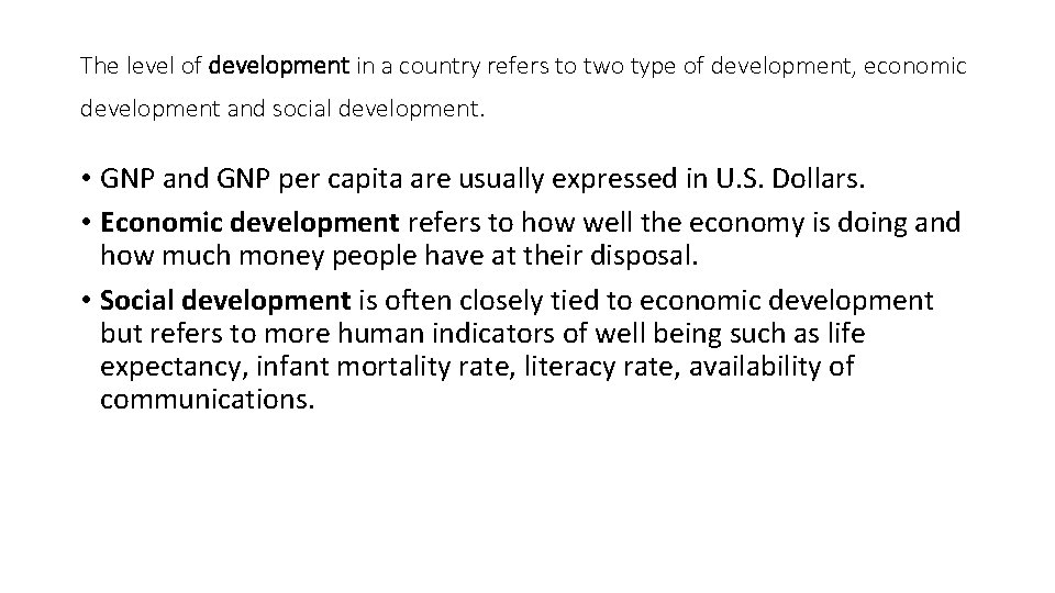 The level of development in a country refers to two type of development, economic