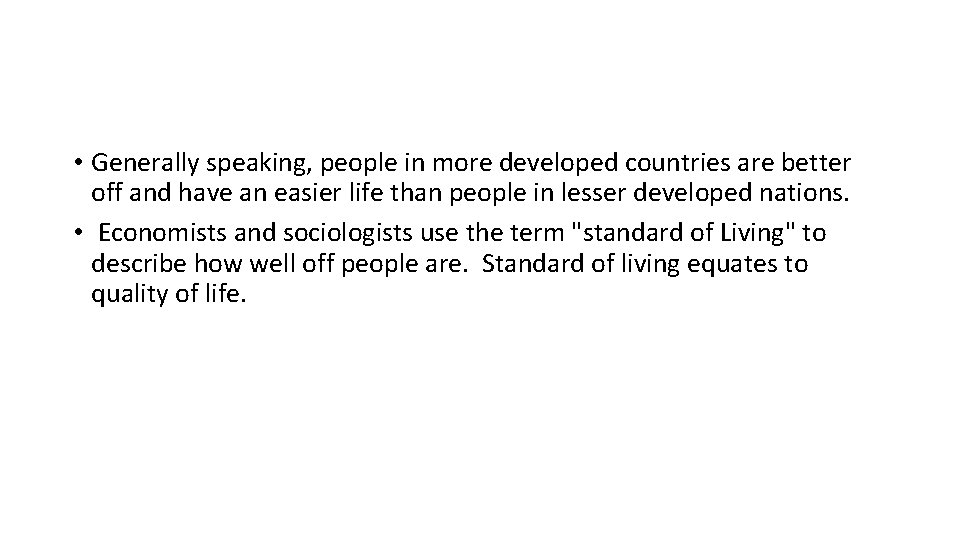  • Generally speaking, people in more developed countries are better off and have