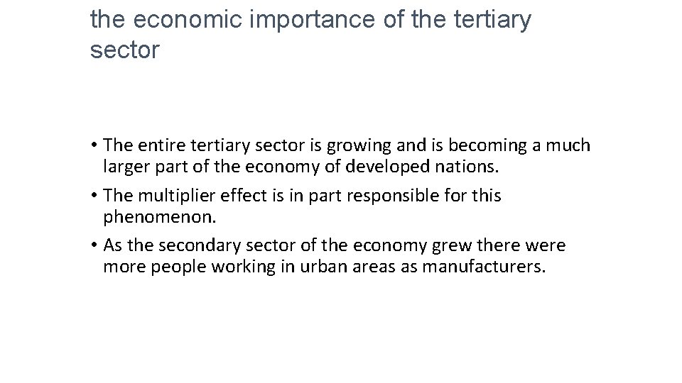 the economic importance of the tertiary sector • The entire tertiary sector is growing