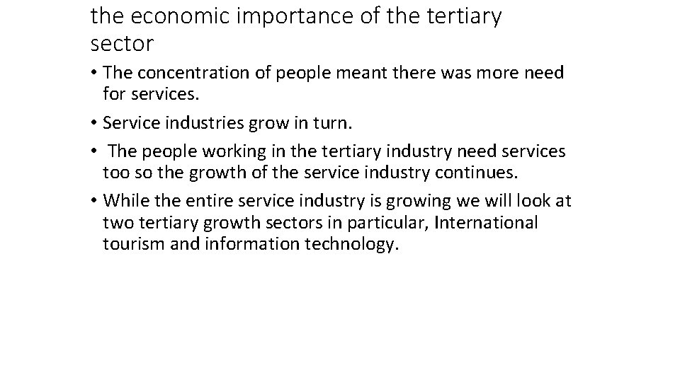 the economic importance of the tertiary sector • The concentration of people meant there