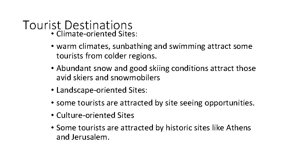 Tourist Destinations • Climate-oriented Sites: • warm climates, sunbathing and swimming attract some tourists