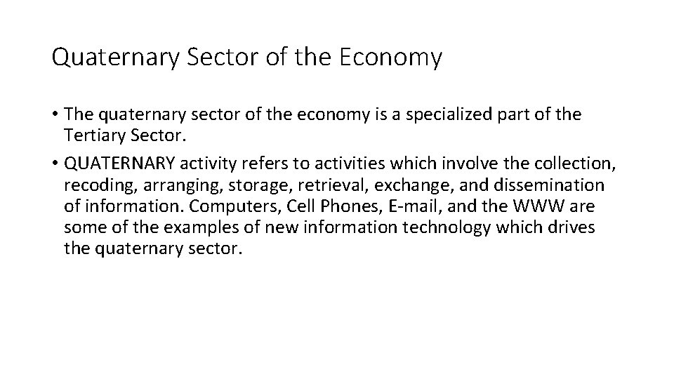 Quaternary Sector of the Economy • The quaternary sector of the economy is a