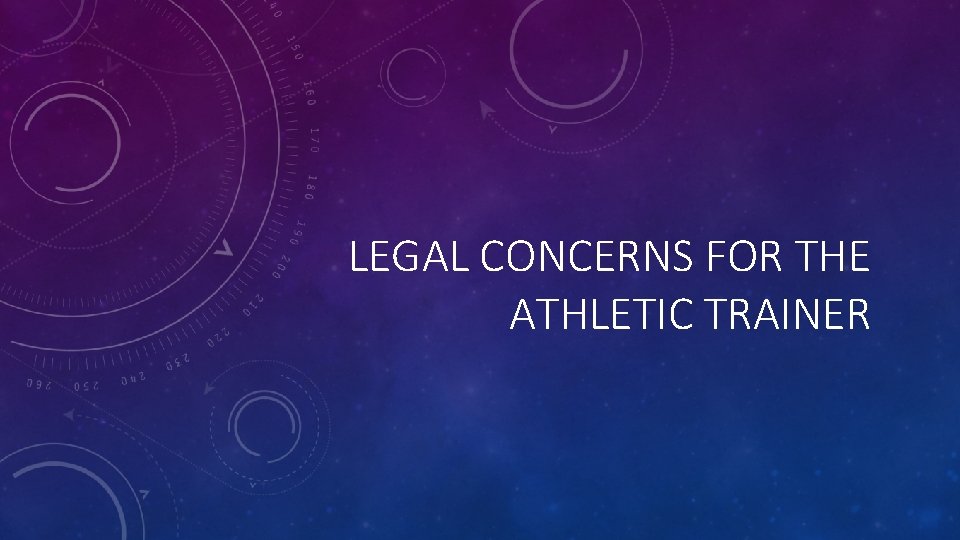 LEGAL CONCERNS FOR THE ATHLETIC TRAINER LEGAL CONCERNS FOR THE ATHLETIC TRAINER