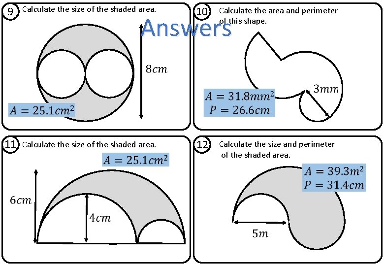 9 Calculate the size of the shaded area. 10 Calculate the area and perimeter 9 Calculate the size of the shaded area. 10 Calculate the area and perimeter