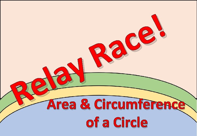 ! e c a R y a l e R Area & Circumference of ! e c a R y a l e R Area & Circumference of
