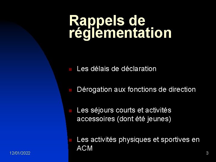 Rappels de réglementation n Les délais de déclaration n Dérogation aux fonctions de direction