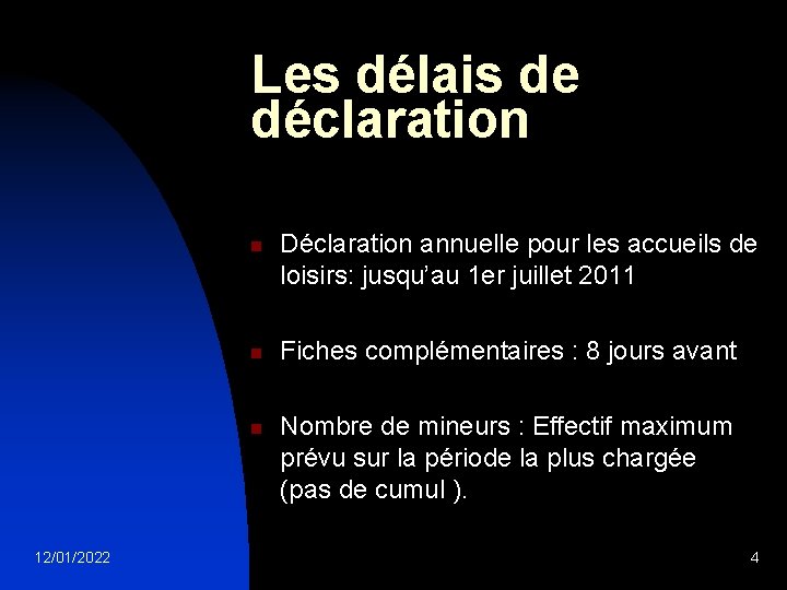 Les délais de déclaration n 12/01/2022 Déclaration annuelle pour les accueils de loisirs: jusqu’au