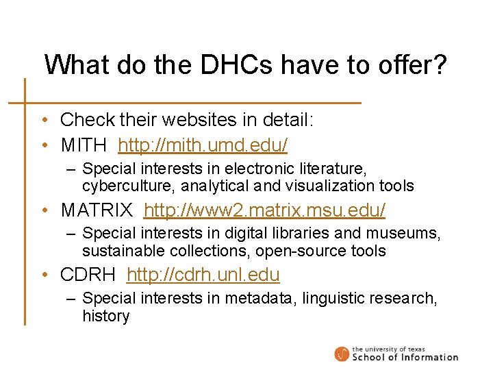 What do the DHCs have to offer? • Check their websites in detail: •