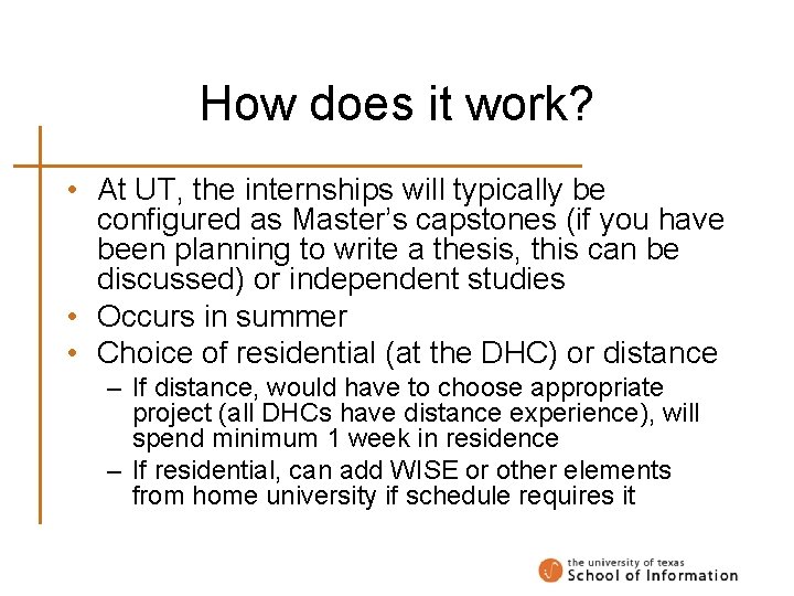 How does it work? • At UT, the internships will typically be configured as
