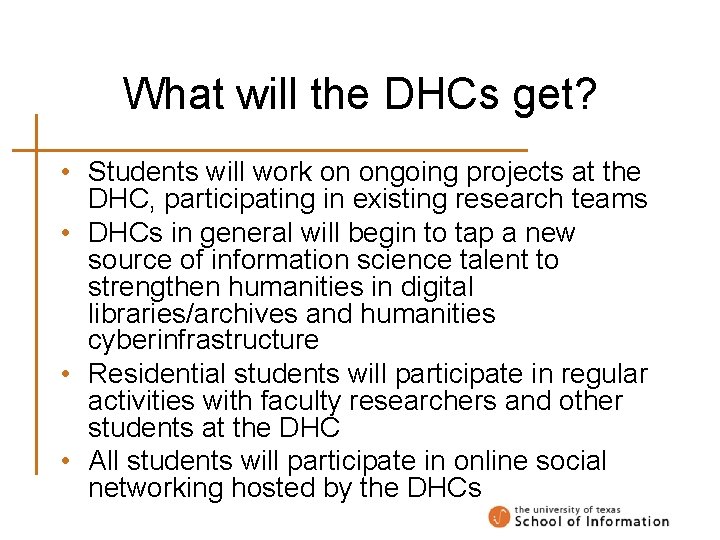 What will the DHCs get? • Students will work on ongoing projects at the