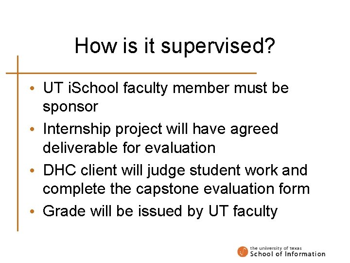How is it supervised? • UT i. School faculty member must be sponsor •