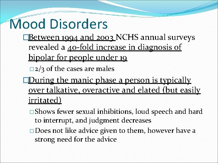 Mood Disorders �Between 1994 and 2003 NCHS annual surveys revealed a 40 -fold increase