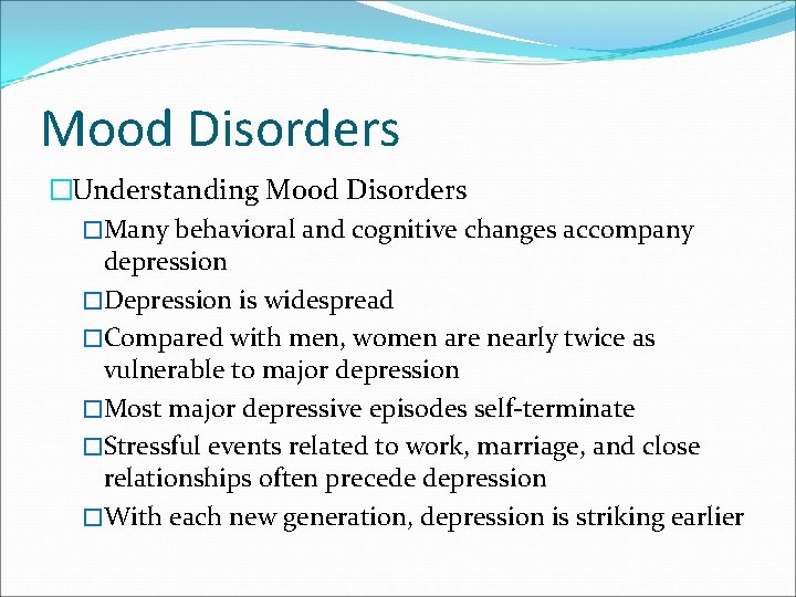 Mood Disorders �Understanding Mood Disorders �Many behavioral and cognitive changes accompany depression �Depression is