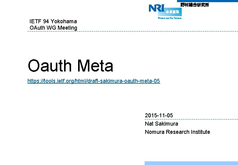 IETF 94 Yokohama OAuth WG Meeting Oauth Meta https: //tools. ietf. org/html/draft-sakimura-oauth-meta-05 2015 -11