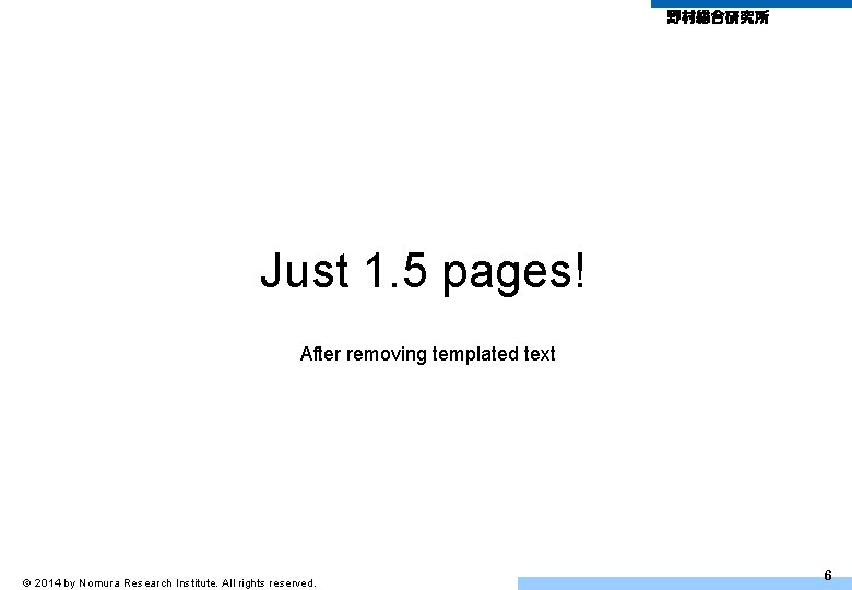 Just 1. 5 pages! After removing templated text © 2014 by Nomura Research Institute.