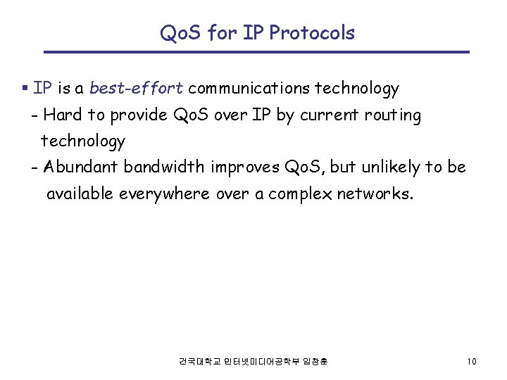 Qo. S for IP Protocols § IP is a best-effort communications technology - Hard