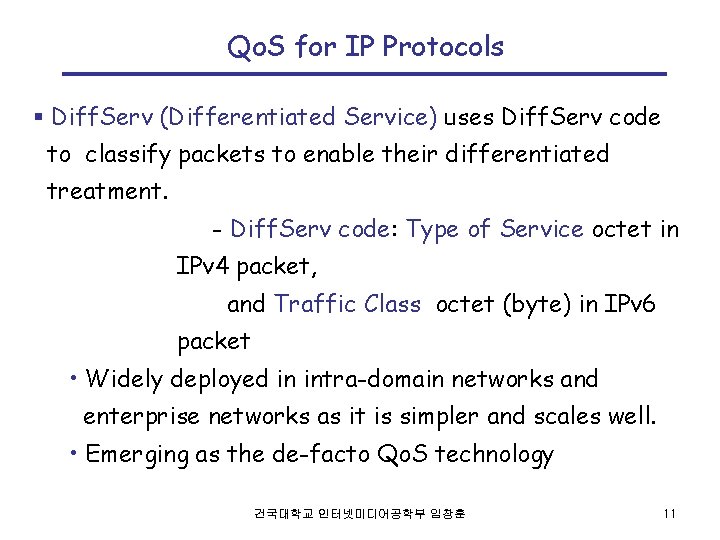 Qo. S for IP Protocols § Diff. Serv (Differentiated Service) uses Diff. Serv code