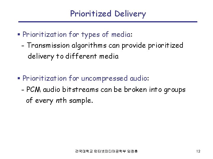 Prioritized Delivery § Prioritization for types of media: - Transmission algorithms can provide prioritized